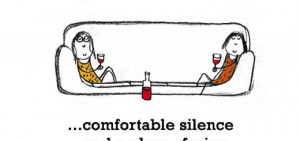 Friendship is, comfortable silence and a glass of wine.