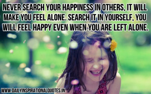... You Will Feel Happy Even When You are Left Alone ~ Inspirational Quote