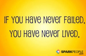 Motivational Quote - If you have never failed, you have never lived.