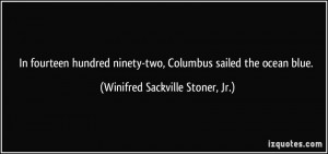 ... two, Columbus sailed the ocean blue. - Winifred Sackville Stoner, Jr