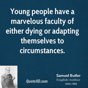 Young people have a marvelous faculty of either dying or adapting ...