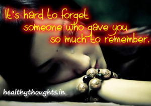 love_quotes-its_hard_to_forget_someone_who_gave_you_so_much_to ...
