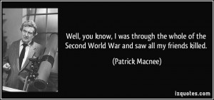 Well, you know, I was through the whole of the Second World War and ...