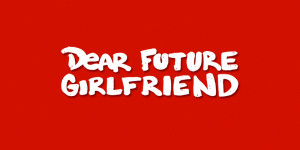 Dear Future Girlfriend
