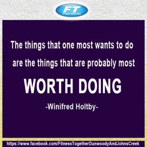 ... to do are the things that probably most worth doing - Winifred Holtby