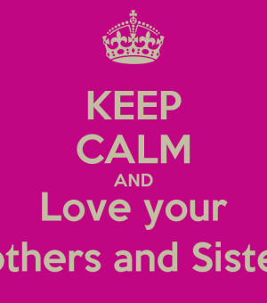 keep calm and love your sister