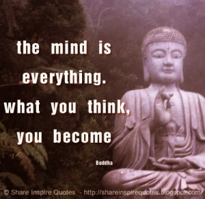 the-mind-is-everything-what-you-think-you-become-buddha-share-inspire ...