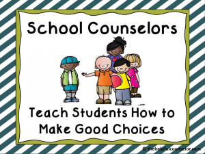 How school counselors help - making good choices