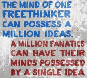 Freethinkers and fanatics.