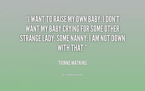 quote-Tionne-Watkins-i-want-to-raise-my-own-baby-224723.png