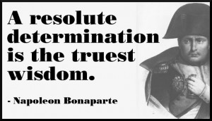 Napoleon Bonaparte quote on resolute determination.
