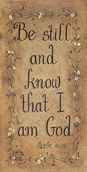 Be Still And Know That I Am God...there have been times when I simply ...