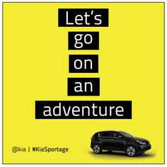 Let’s go on an adventure. #quotes #Kia #KiaSportage quot kia, kia ...