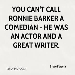 Bruce Forsyth - You can't call Ronnie Barker a comedian - he was an ...