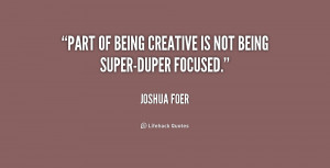 quote-Joshua-Foer-part-of-being-creative-is-not-being-158994.png