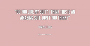 quote-Tom-Selleck-do-you-like-my-suit-i-think-168004.png