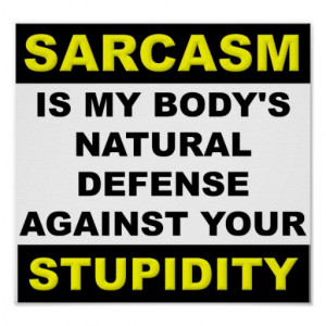 File Name : sarcasm_stupidity_defense_poster_sign_funny ...