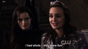 ... waldorf drinking shots gg blair and chuck weekend blair waldorf quotes