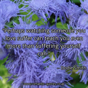 perhaps-watching-someone-you-love-suffer-can-teach-you-even-more-than ...