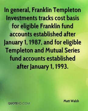 Matt Walsh - In general, Franklin Templeton Investments tracks cost ...