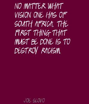 ... South Africa, The First Thing That Must Be Done Is To Destroy Racism