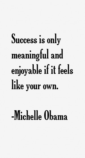 Success is only meaningful and enjoyable if it feels like your own ...