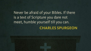 ... dare not meet, humble yourself till you can.” —Charles Spurgeon