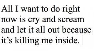 All i want to do right now is cry