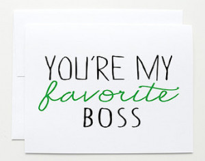 ... You're my Favorite Boss