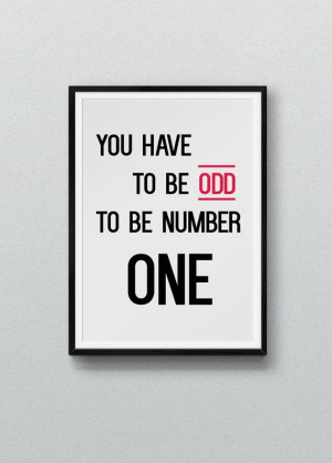 You have to be odd to be number one