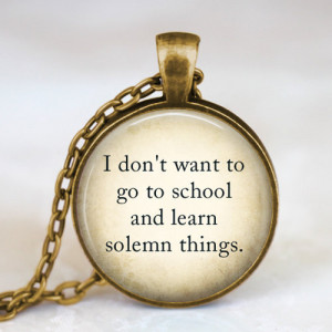 Peter Pan quote I dont want to go to school necklace , Peter Pan quote ...