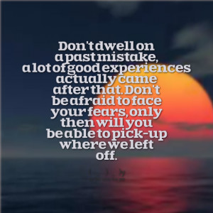 Quotes Picture: don't dwell on a past mistake, a lot of good ...