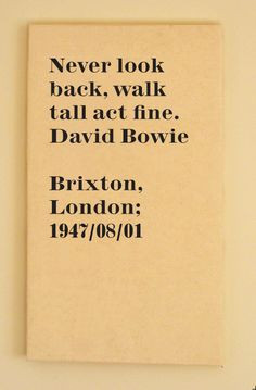 David Bowie Lyric Quote. Never look back, walk tall, act fine. david ...