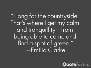 long for the countryside. That's where I get my calm and ...