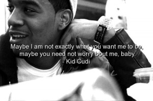 Kid cudi rapper quotes sayings about yourself cute relationships