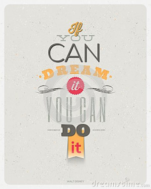 Motivating Quotes by Walt Disney - If you can dream it, you can do it ...