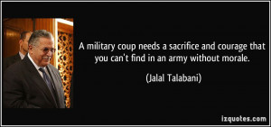 military coup needs a sacrifice and courage that you can't find in ...
