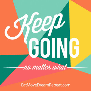 Motivation Monday | Keep Going No Matter What