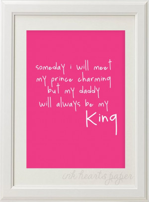 Someday I Will Meet My Prince Charming But My Daddy Will Always Be My ...