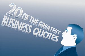 ... inspiring quotes from Legends and leaders in the business world. Take