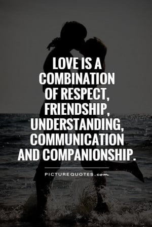 ... , understanding, communication and companionship Picture Quote #1