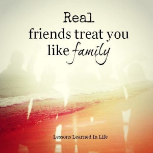 Real friends treat you like family