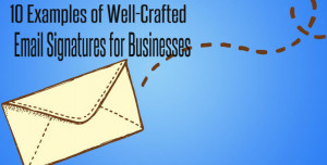 10 Examples of Well-Crafted Email Signatures for Businesses