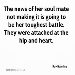 Banning - The news of her soul mate not making it is going to be her ...