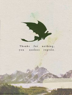 ... Quotes, Httyd Quote, Dragons, Favorite Quotes, How To, Trains, Useless