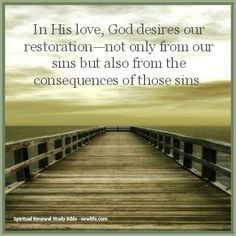 In His love, God desires our restoration—not only from our sins but ...