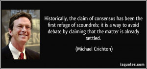 , the claim of consensus has been the first refuge of scoundrels ...