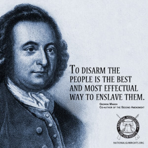 ... Disarm the People is the Best and Most Effectual Way to Enslave Them