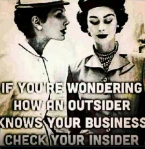 If you're wondering how an outsider knowd your business