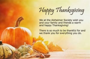 Happy Thanksgiving day . We at the Alzheimer Society wish you and your ...